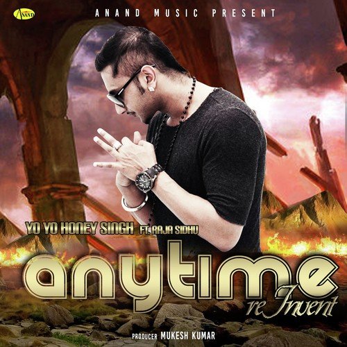 Any Time Re Invent - Raja Baath, Yo Yo Honey Singh