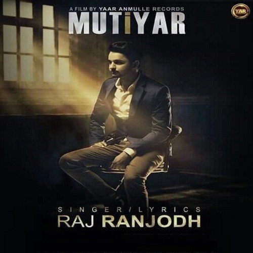 Mutiyar - Raj Ranjodh, Raj Ranjodh