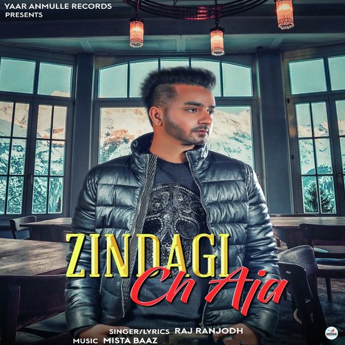 Zindagi Ch Aja - Raj Ranjodh, Raj Ranjodh