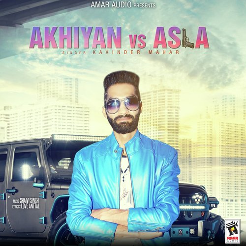 Akhiyan Vs Asla - Kavinder Mahar