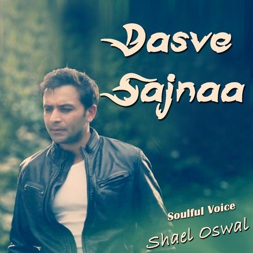 Dasve Sajnaa - Shael Oswal