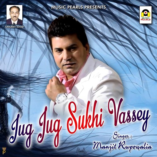 Jug Jug Sukhi Vassey - Manjit Rupowalia