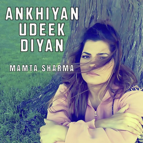 Ankhiyan Udeek Diyan - Joy - Atul