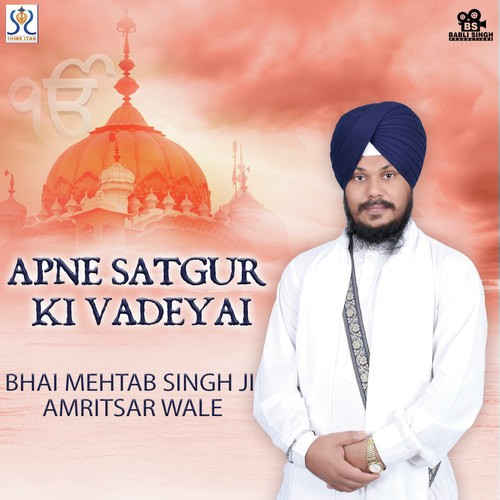 Satgur Poora Bhetya - Bhai Mehtab Singh, Bhai Mehtab Singh