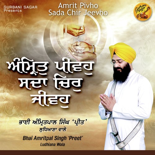 Amrit Pivho Sada Chir Jeevho - Bhai Amritpal Singh Preet(Ludhiana Wala)