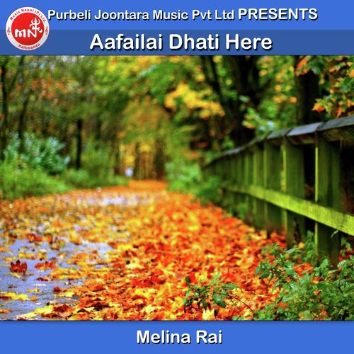 Aafailai Dhati Here - Melina Rai