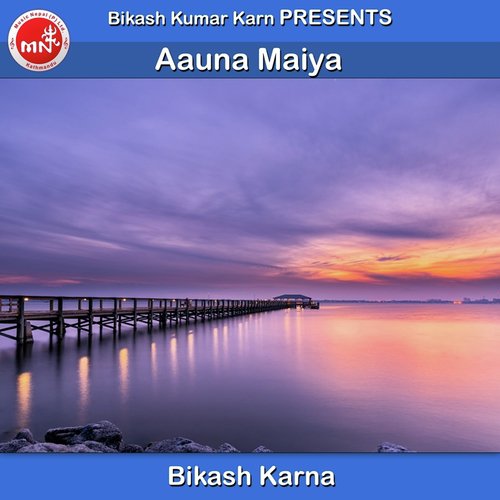 Aauna Maiya - Bikash Karna