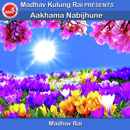 Aakhama Nabijhune - Madhav Rai