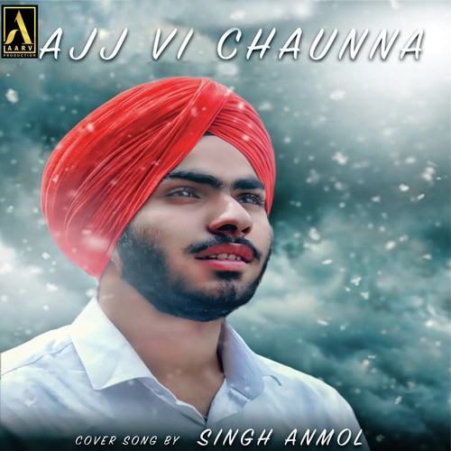 Ajj Vi Chaunna - Singh Anmol
