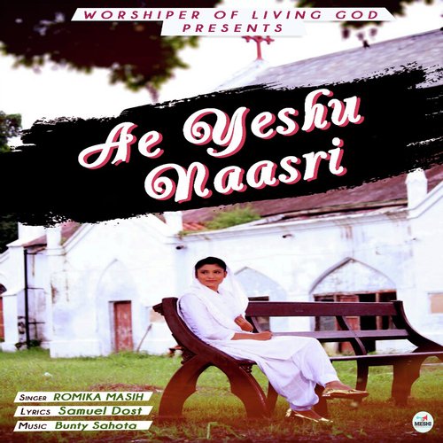 Ae Yeshu Naasri - Romika Masih