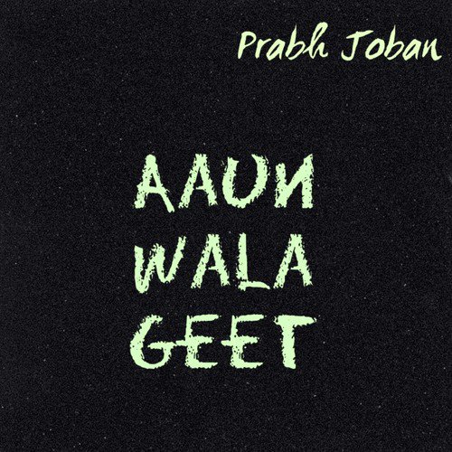 Aaun Wala Geet - Prabh Joban