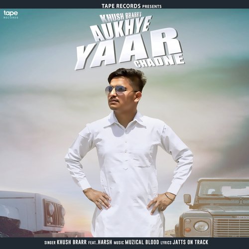 Aukhye Yaar Chadne - Khush Brarr, Harsh