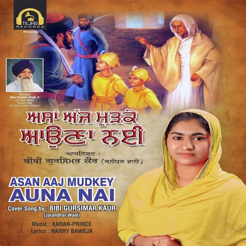 Asan Aaj Mudkey Auna Nai - Bibi Gursimar kaur