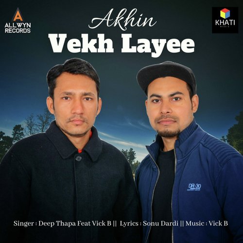 Akhi Vekh Layee - Deep Thapa, Vick B
