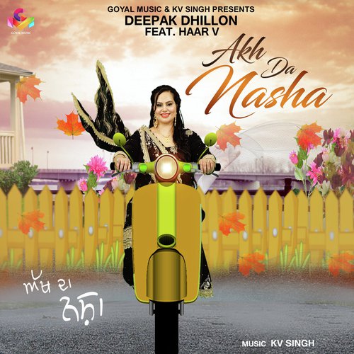 Akh Da Nasha - Deepak Dhillon, Haar V