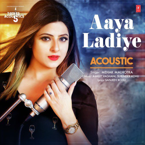 Aaya Ladiye Acoustic (From T-Series Acoustics) - Surinder Kohli, Abhijit Vaghani, Mehak Malhotra