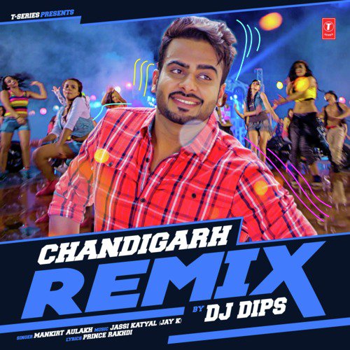 Chandigarh Remix(Remix By Dj Dips) - Mankirt Aulakh