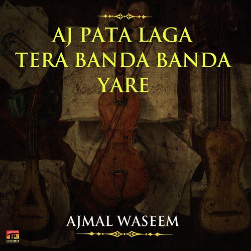 Aj Pata Laga Tera Banda Banda - Ajmal Waseem