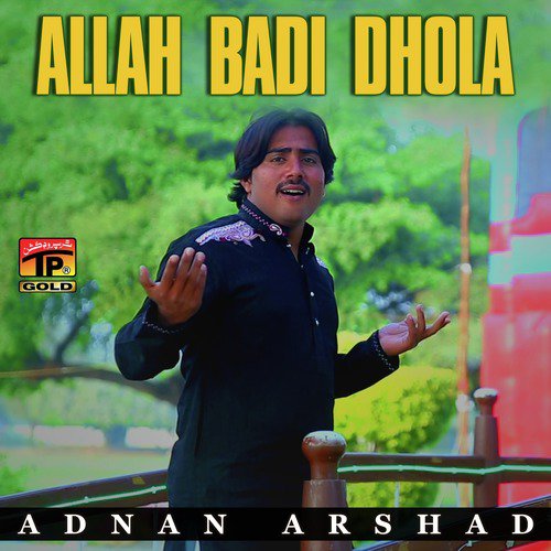 Allah Badi Dhola - Adnan Arshad