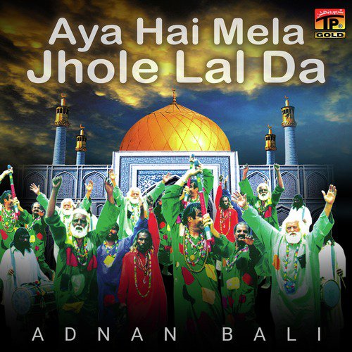 Aya Hai Mela Jhole Lal Da - Adnan Bali
