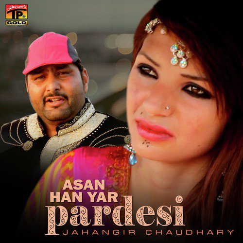 Asan Han Yar Pardesi - Jahangir Chaudhary