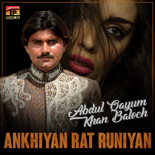Ankhiyan Rat Runiyan - Abdul Qayum Khan Baloch