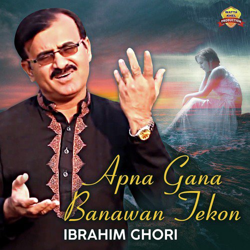 Apna Gana Banawan Tekon - Ibrahim Ghori