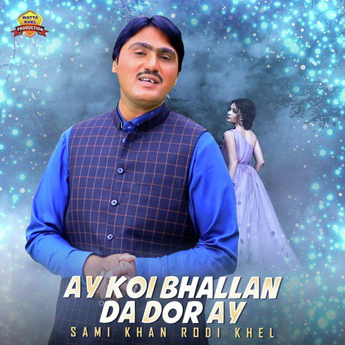 Ay Koi Bhallan Da Dor Ay - Sami Khan Rodi Khel