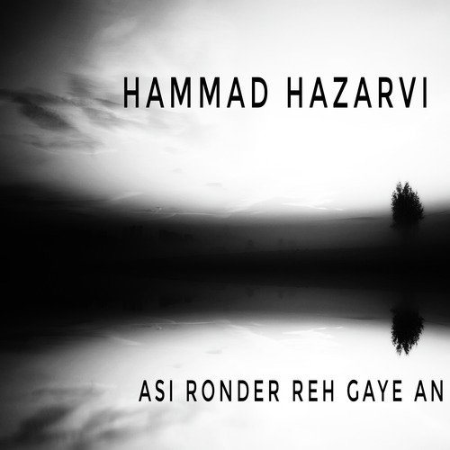 Asi Ronder Reh Gaye An - Hammad Hazarvi