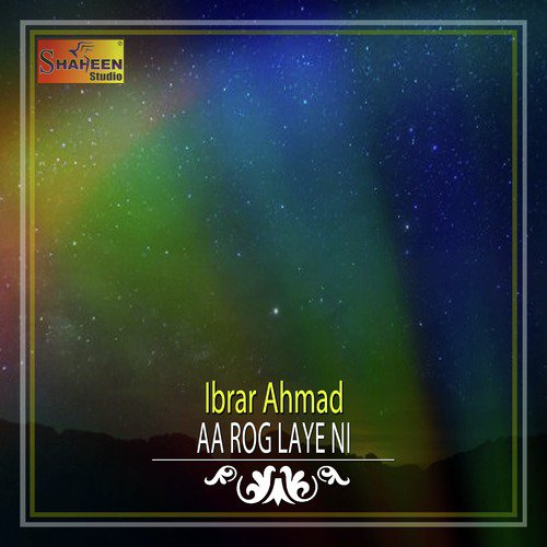 Aa Rog Laye Ni - Ibrar Ahmad