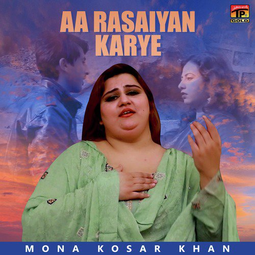 Aa Rasaiyan Karye - Mona Kosar Khan