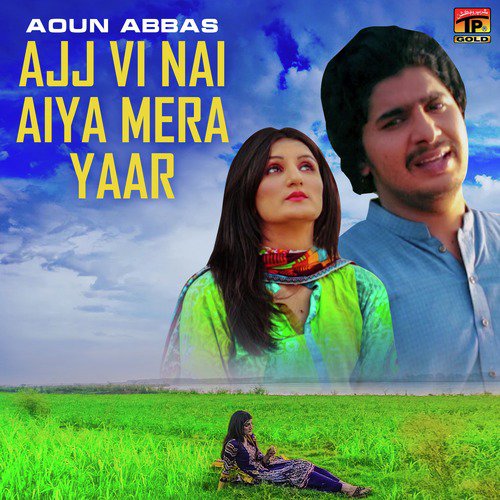 Ajj Vi Nai Aiya Mera Yaar - Aoun Abbas