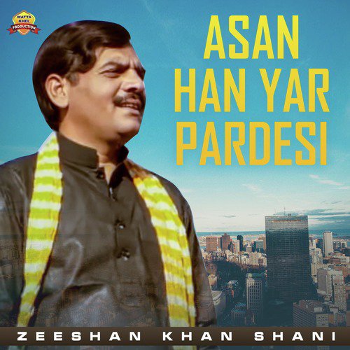 Asan Han Yar Pardesi - Zeeshan Khan Shani