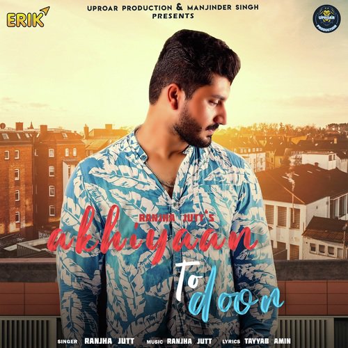 Akhiyaan To Door - Ranjha Jutt