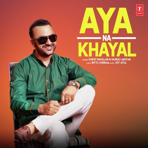Aya Na Khayal - Gurlej Akhtar, Surjit Bhullar, Joy-Atul
