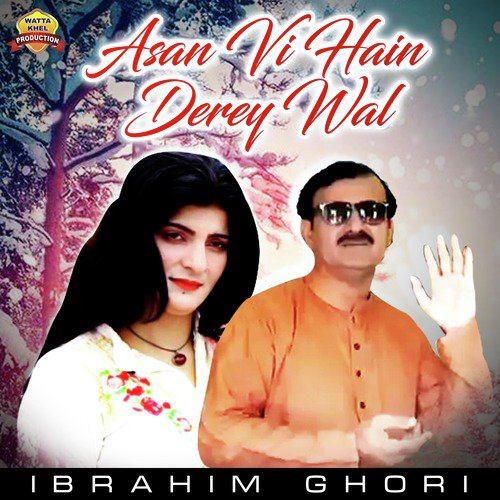 Asan Vi Hain Derey Wal - Ibrahim Ghori