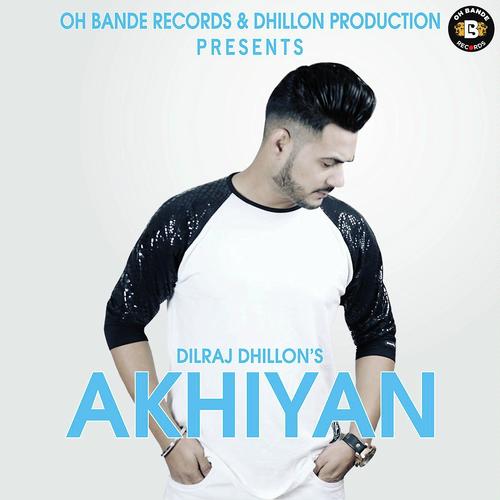 Akhiyan - Dilraj Dhillon