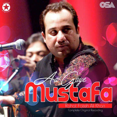 Aa Gaye Mustafa (Complete Original Version) - Rahat Fateh Ali Khan