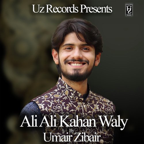 Ali Ali Kehen Walay - Umair Zubair