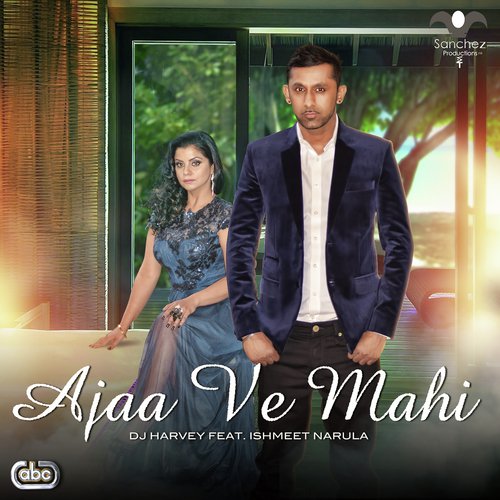 Ajaa Ve Mahi - Dj Harvey, Ishmeet Narula