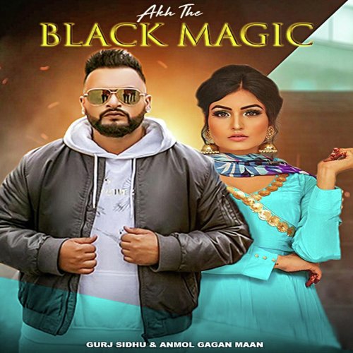Akh The Black Magic - Anmol Gagan Maan, Gurj Sidhu