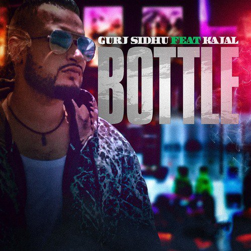 Bottle (feat. Kajal) - Anmol Gagan Maan, Gurj Sidhu