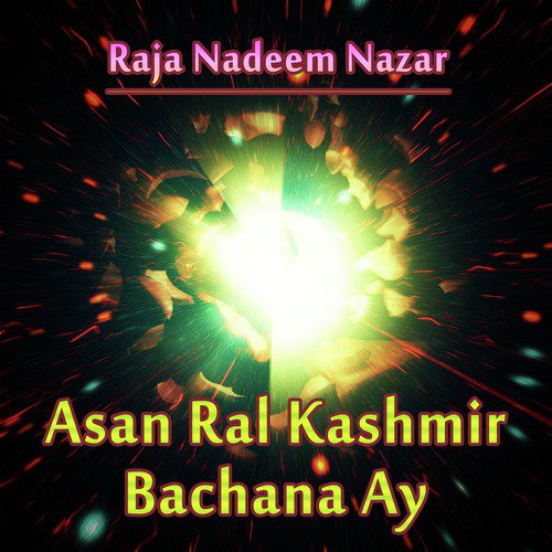 Asan Ral Kashmir Bachana Ay - Raja Nadeem Nazar