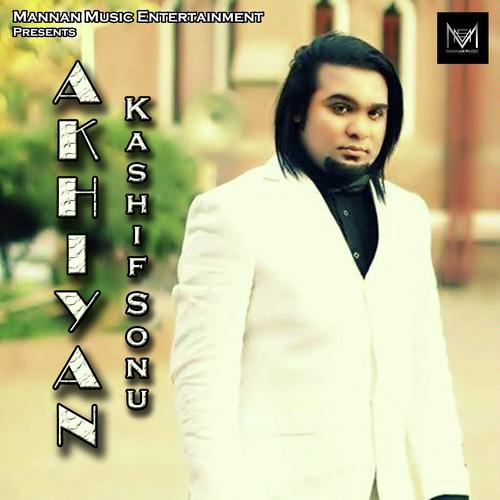 Akhiyan - Kashif Sonu