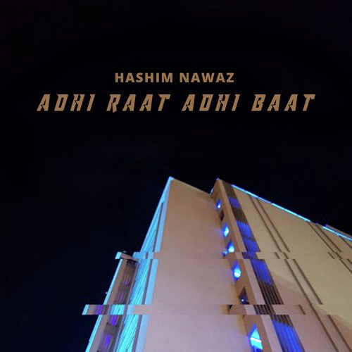 Adhi Raat Adhi Baat - Hashim Nawaz