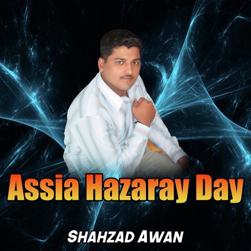 Assia Hazaray Day - Shahzad Awan