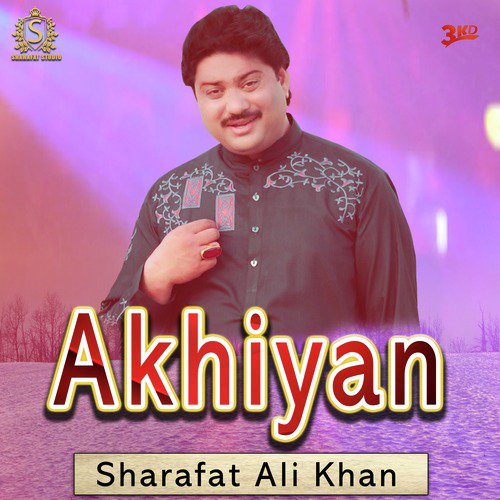Akhiyan - Sharafat Ali Khan