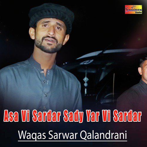 Asa Vi Sardar Sady Yar Vi Sardar - Waqas Sarwar Qalandrani