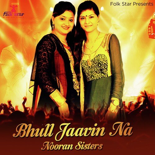 Bhull Jaavin Na - Nooran Sisters