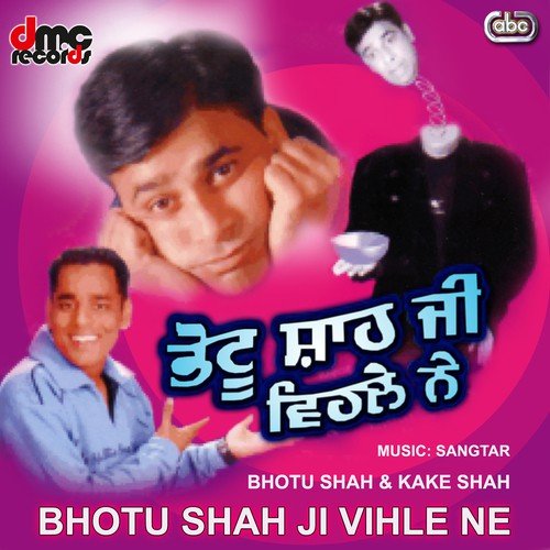 Bhotu Shah Ji Kam Karo - Bhotu Shah, Kake Shah
